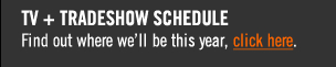TV + TRADESHOW SCHEDULE